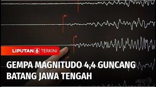 Gempa Magnitudo 4,4 Guncang Batang Jawa Tengah, Sejumlah Bagunan Rusak Parah | Liputan 6