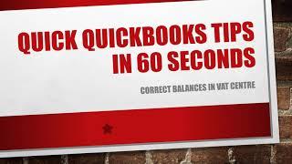 Quick QuickBooks Tips in 60 Seconds - 012 correcting VAT balances