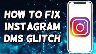 How To Fix Instagram DM Glitch (2024)