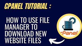 CPanel Tutorial : How To Use File Manager To Download New Website Files | Digital Rakesh