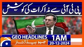 Government's attempt to negotiate with PTI | Geo News 1 AM Headlines (20th Dec 2024)