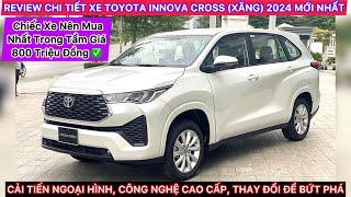 REVIEW CHI TIẾT TOYOTA INNOVA CROSS (XĂNG) 2024, CHIẾC XE NÊN MUA NHẤT TRONG TẦM GIÁ VÀ PHÂN KHÚC!