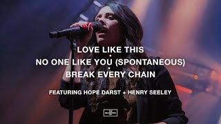 Love Like This / No One Like You (Spontaneous) / Break Every Chain // The Belonging Co