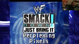 Perplexing Pixels: WWF SmackDown! Just Bring It (PS2) (review/commentary) Ep128