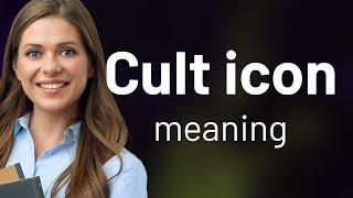 Unraveling the Mystery: Understanding "Cult Icon"