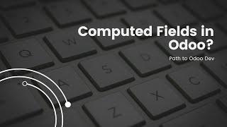 Computed Fields in Odoo | Odoo 17.0 | Odoo Beginner's guide