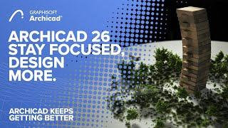 Archicad 26 - Stay focused, design more