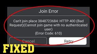 How to Fix Roblox - Join Error - Can't Join Place - HTTP 400 (Unknown Error) (Error Code 610)