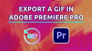 How To Export A GIF In Adobe Premiere Pro