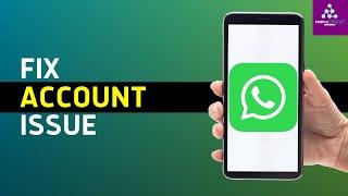 How to Fix This Account Cannot Use WhatsApp Problem