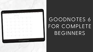 Goodnotes 6 For Absolute BEGINNERS Digital Planning Tutorial, Getting Started