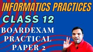 Board Practical Paper Informatics Practices Class 12  | IP sample paper Class 12 for 2024 board exam