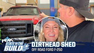 INSANE Custom off Road Ford F-250 from Dirthead Shed | State of the Build | PEAK Auto