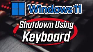 How to Shutdown or Turn off Windows 11 by Using Keyboard Shortcut [2024]