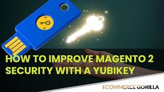 How to use a YubiKey with Magento 2 for Two-factor Authentication  - E-Commerce & Business