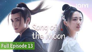 [FULL]Song of the Moon | Episode 13 | Zhang Binbin, Xu Lu | iQIYI Philippines