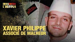 Faites Entrer l'Accusé : Xavier Philippe, associé de malheur