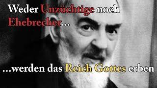 Pater Pio: „Er ist verdammt!“ | Weder Unzüchtige noch Ehebrecher werden das Reich Gottes erben