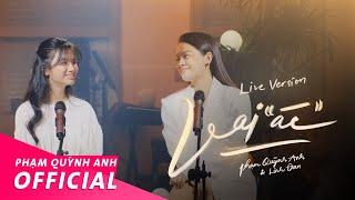 Vai "Ác" | Live Version | Phạm Quỳnh Anh & Linh Đan