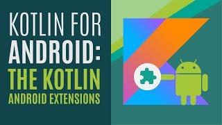 Kotlin for Android Developers #12: The Kotlin Android Extensions