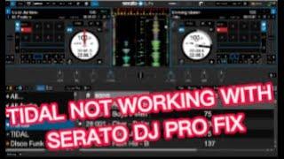 TIDAL NOT WORKING WITH SERATO DJ PRO   FIX!