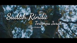 PUISI SEDIH - SUDAH RINDU TERTIMPA JARAK (LDR) | Dari aku buat kamu - Wulan Mudmud