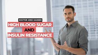 High Blood Sugar and Insulin Resistance with Doctor Mike Hansen