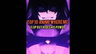 TOP 10 BEST ANIME WHERE MC IS OP BUT HIDES HIS POWER#top10anime#animerecommendations#opmc#geniusmc