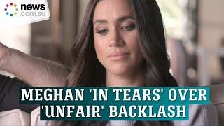 Meghan Markle breaks down in tears over 'unfair criticism'