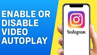 How to Enable/Disable Instagram Video Autoplay (2023)