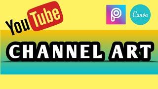 How To Make Channel Art For Your Youtube Channel | PicsArt Editing Tutorial