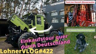 LohnerVLOG#422 Einkaufstour I 1000 Trac über 200PS I Yuna ist da! I Fazit Horsch Cultro Messerwalze