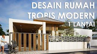 DESAIN RUMAH TROPIS MODERN 1 LANTAI