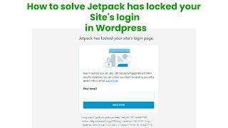 How to solve Jetpack has locked your site's login in Wordpress