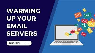 Email Warm Up - warming up your email servers