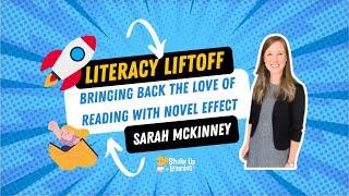 Literacy Liftoff: Bringing Back the Love of Reading with the Novel Effect by Sarah McKinney