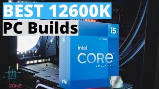 THE BEST INTEL I5 12600K GAMING PC BUILDS TODAY!