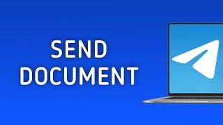 How To Send A Document In Telegram On PC