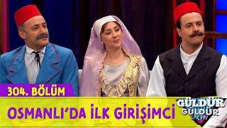 Osmanlı'da İlk Girişimci - 304.Bölüm (Güldür Güldür Show)