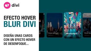 Cómo diseñar unas cards o tarjetas con un efecto hover de desenfoque y transformación en divi