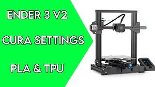 Cura Settings for Ender 3 V2 [ PLA & TPU Profiles ]