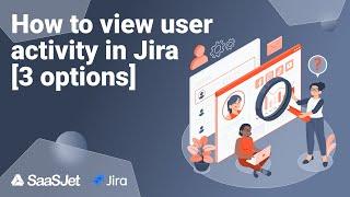 How to view user activity in Jira [3 options]