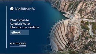 Introduction to Autodesk Water Infrastructure Solutions | eBook | Baker Baynes