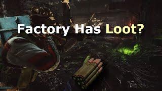 Factory Has Loot? (its very worth)...