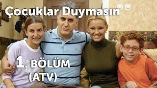 Çocuklar Duymasın 1. Bölüm (ATV)