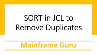 SORT in JCL to Remove Duplicates | Sort Utility in Mainframe Part -1 | Mainframe SORT Tutorial