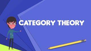 What is Category theory? Explain Category theory, Define Category theory, Meaning of Category theory