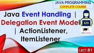 L81: Java Event Handling | Delegation Event Model | ActionListener, ItemListener | Java Tutorial