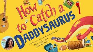  How to Catch a Daddysaurus Father's day Read Aloud Story for Kids