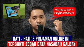 HATI - HATI ! 5 PINJOL LEGAL INI TERBUKTI SEBAR DATA NASABAH GALBAY ! NMR 4 PALING BERBAHAYA